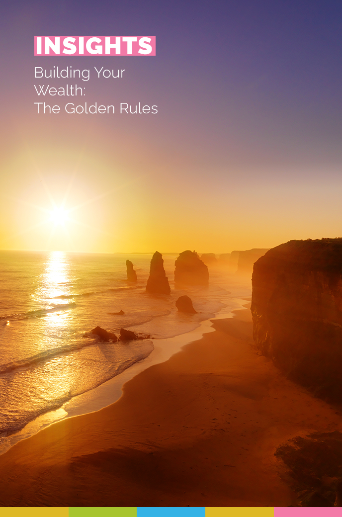 Building Your Wealth: The Golden Rules