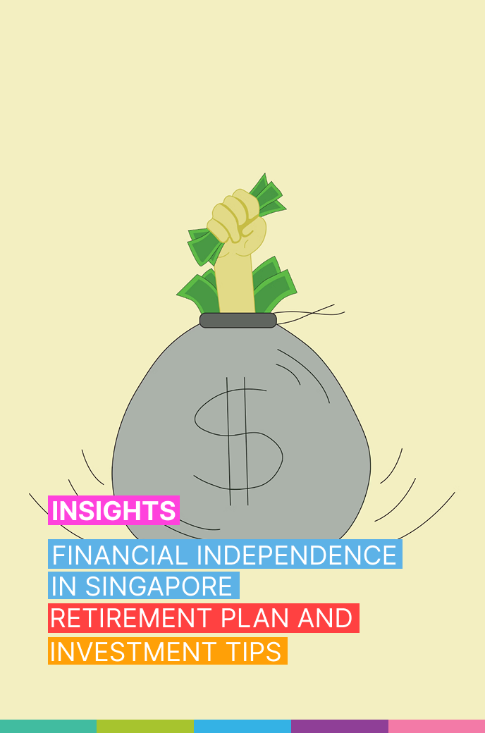 Financial Independence in Singapore: Retirement Plan and Investment Tips